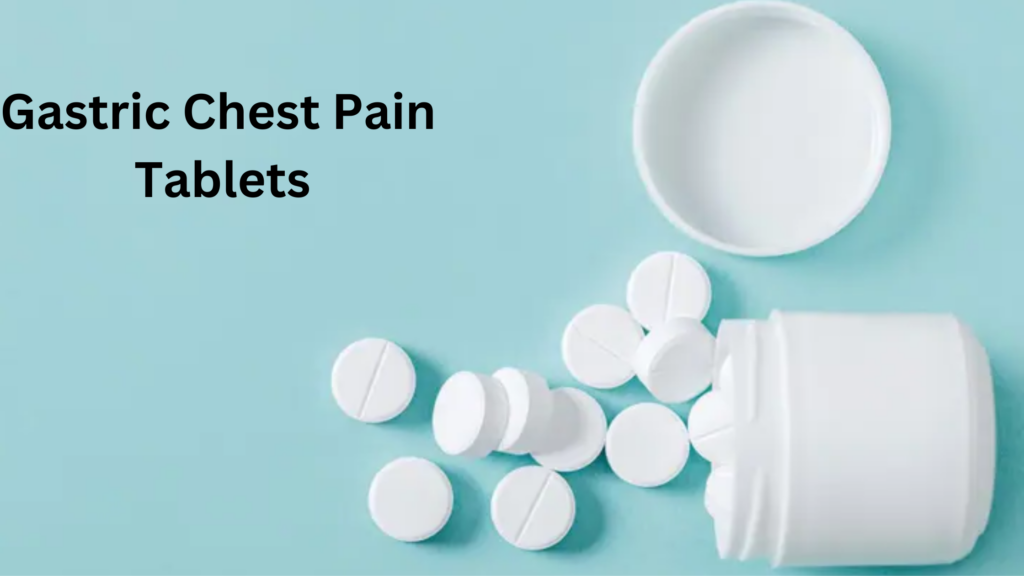 What are Gastric Chest Pain Tablets?