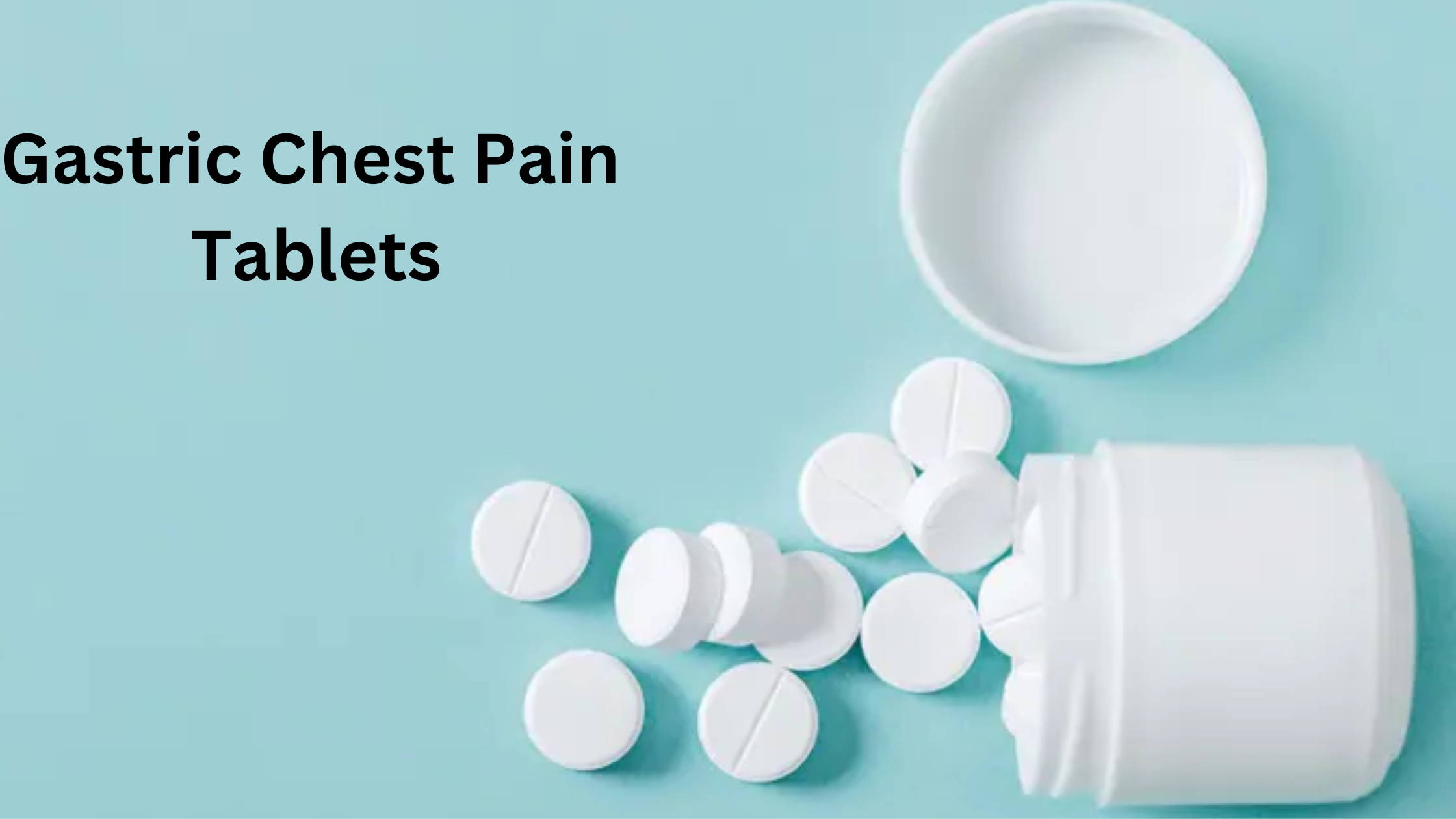 What are Gastric Chest Pain Tablets? What are Gastric Chest Pain Tablets?