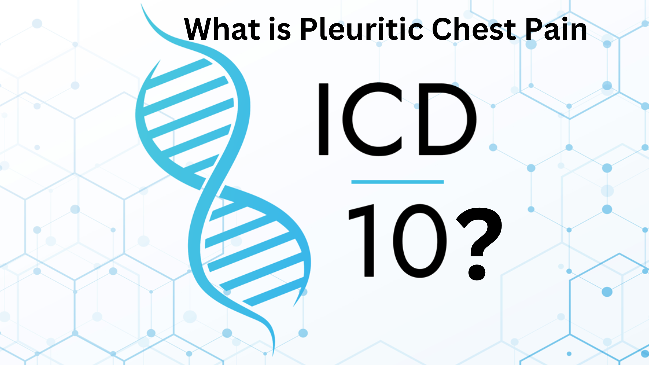 What is Pleuritic Chest Pain ICD 10