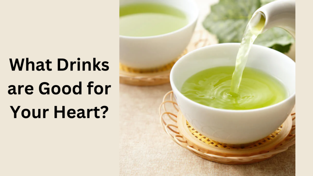 What Drinks are Good for Your Heart?